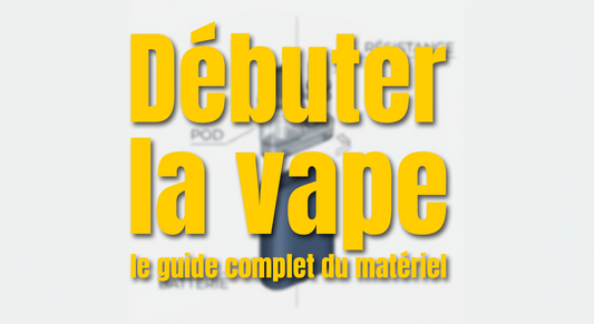 Débuter la vape : le guide complet du matériel en 2026