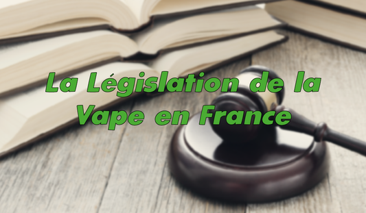 La Législation de la Vape en France : Ce Que les Consommateurs Doivent Savoir en 2024