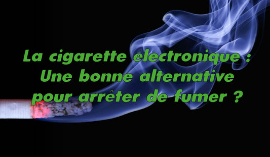 cigarette électronique, arrêter de fumer, vape, e-liquide, sevrage tabagique, santé, nicotine, arômes, e-cigarette, vapotage, tabac, cigarette traditionnelle
