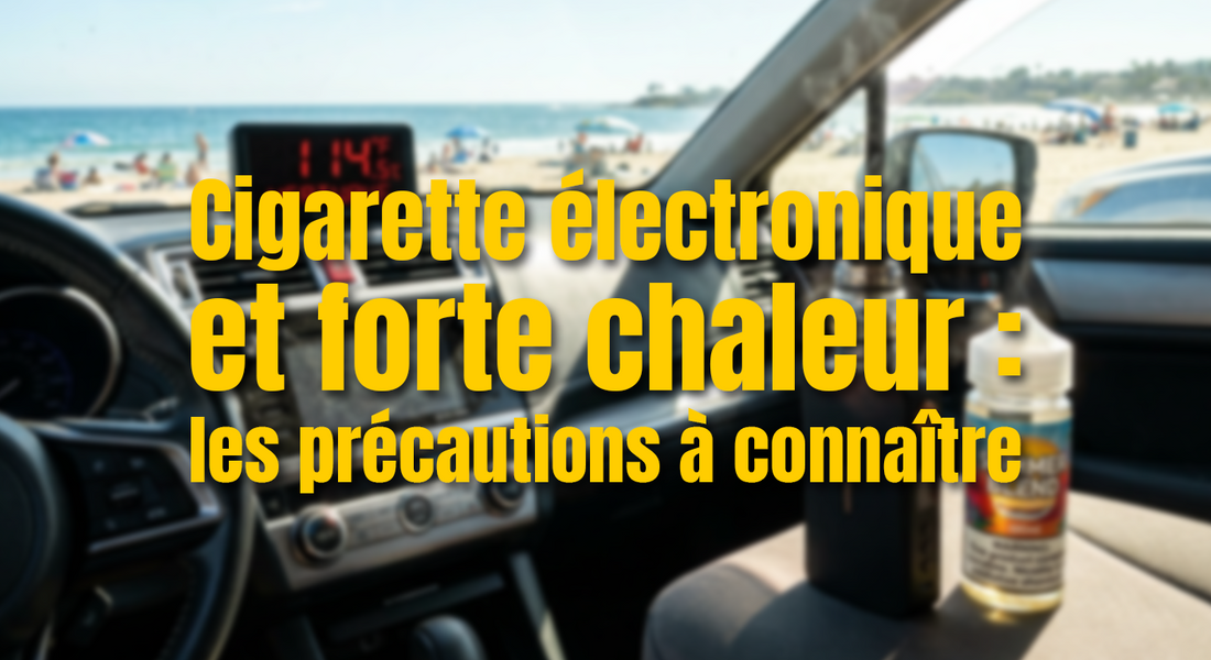Cigarette électronique et forte chaleur : les précautions à connaître